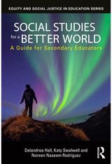 Social Studies for a Better World: A Guide for Secondary Educators