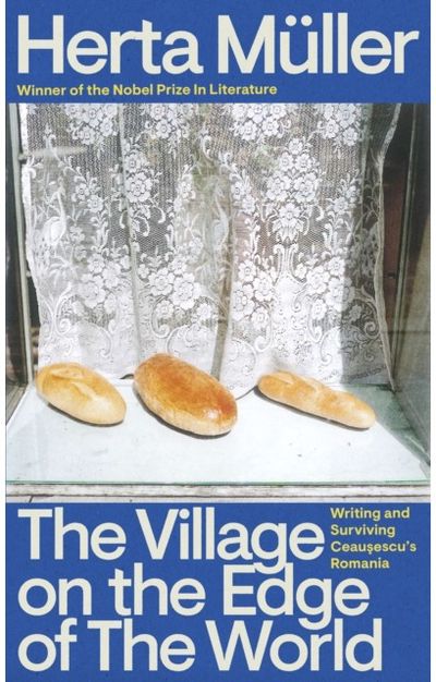 Village on the Edge of the World: Writing and Surviving Ceausescu's Romania