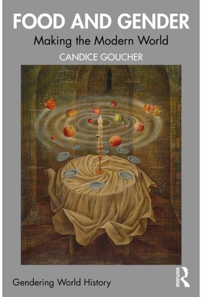 Food and Gender: Making the Modern World