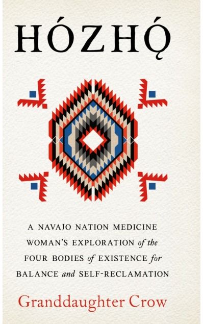 Hozho: Indigenous Psychologies for Aligning the Body, Heart, Mind, and Spirit to Reclaim Your Authentic Self