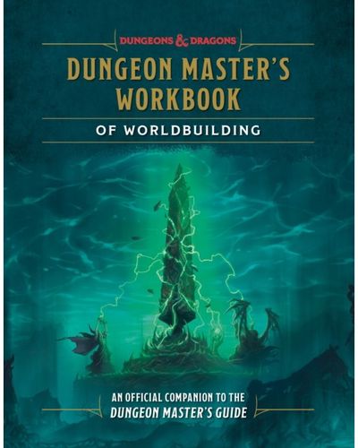 Dungeon Masters Workbook of Worldbuilding (Dungeons & Dragons): An Official Companion to the Dungeon Master's Guide