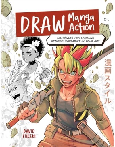 Draw Manga Action: Techniques for Creating Dynamic Movement in Your Art