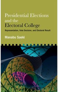 Presidential Elections and the Electoral College: Representation, Vote Decision, and Electoral Result