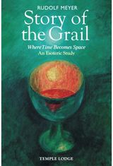 Story of the Grail: Where Time Becomes Space – An Esoteric Study