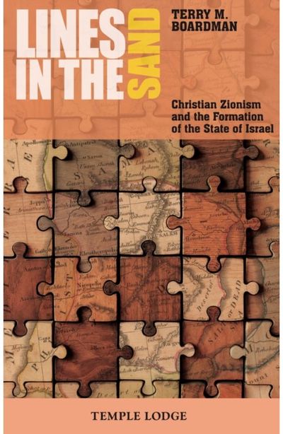 Lines in the Sand: Christian Zionism and the Formation of the State of Israel