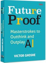 Future Proof: Masterstrokes to Outthink and Outplay AI