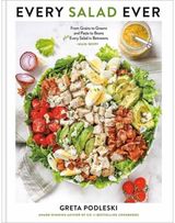Every Salad Ever: From Grains to Greens and Pasta to Beans Plus Every Salad in Betweens