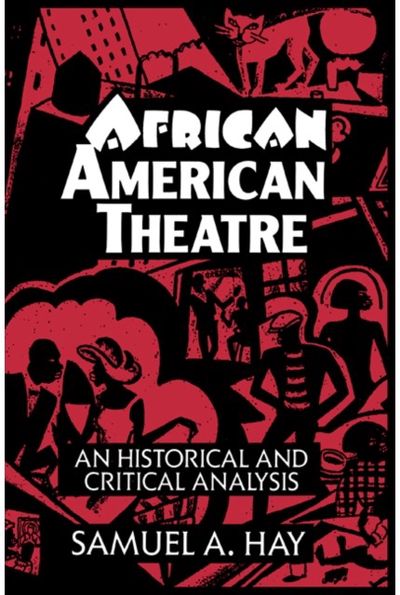 African American Theatre: An Historical and Critical Analysis