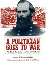 Politician Goes to War: The Civil War Letters of John White Geary