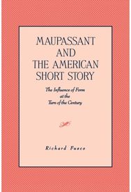 Maupassant and the American Short Story: The Influence of Form at the Turn of the Century