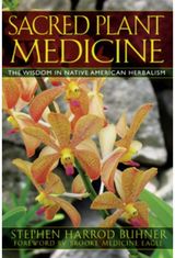 Sacred Plant Medicine: The Wisdom in Native American Herbalism