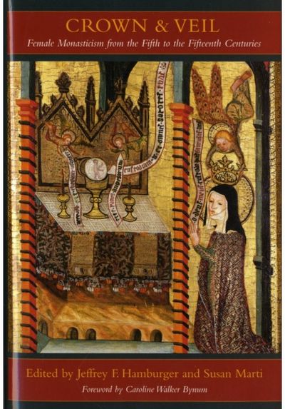 Crown and Veil: Female Monasticism from the Fifth to the Fifteenth Centuries