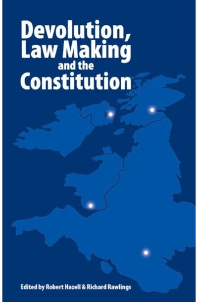 Devolution, Law Making and the Constitution