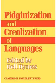 Pidginization and Creolization of Languages: Proceedings of a Conference Held at the University of the West Indies Mona, Jamaica, April 1968
