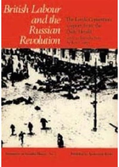 British Labour and the Russian Revolution: The Leeds Convention - A Report from the "Daily Herald"