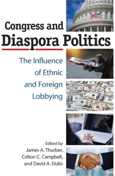 Congress and Diaspora Politics: The Influence of Ethnic and Foreign Lobbying