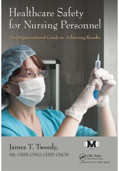 Healthcare Safety for Nursing Personnel: An Organizational Guide to Achieving Results
