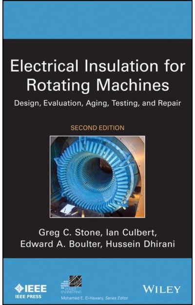 Electrical Insulation for Rotating Machines: Design, Evaluation, Aging, Testing, and Repair