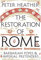Restoration of Rome: Barbarian Popes & Imperial Pretenders