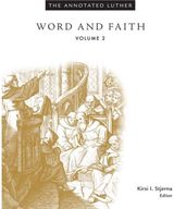 Annotated Luther, Volume 2: Word and Faith