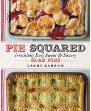 Pie Squared: Irresistibly Easy Sweet and Savory Slab Pies