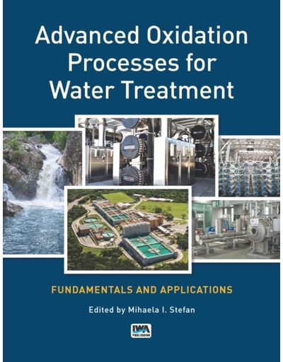 Advanced Oxidation Processes for Water Treatment: Fundamentals and Applications