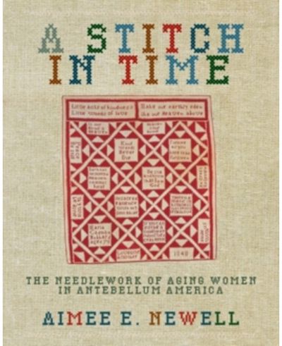 Stitch in Time: The Needlework of Aging Women in Antebellum America