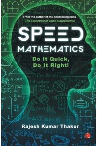 Speed Mathematics: Do It Quick, Do It Right