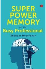 Super power memory for the busy professional