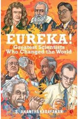 Eureka!: Greatest Scientists Who Changed the World
