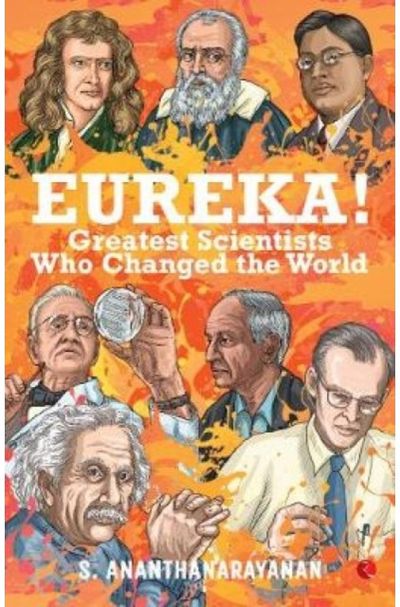 Eureka!: Greatest Scientists Who Changed the World