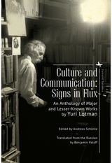 Culture and Communication: Signs in Flux. An Anthology of Major and Lesser-Known Works