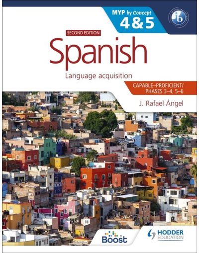 Spanish for the IB MYP 4&5 (Capable-Proficient/Phases 3-4, 5-6): MYP by Concept Second Edition: By Concept