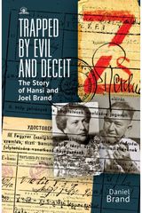 Trapped by Evil and Deceit: The Story of Hansi and Joel Brand