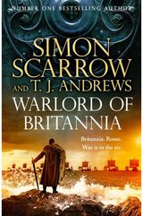 Warlord of Britannia: Rome's military commanders are watching every move as the tribes beyond the Empire battle for power