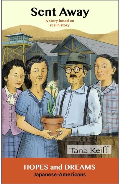 Sent Away: Japanese-Americans: A Story Based on Real History
