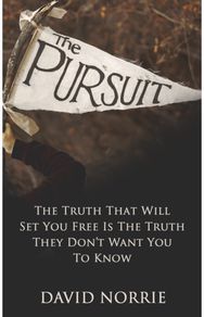 Pursuit: The Truth That Will Set You Free Is The Truth They Don't Want You To Know