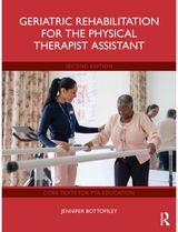 Geriatric Rehabilitation for the Physical Therapist Assistant