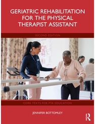 Geriatric Rehabilitation for the Physical Therapist Assistant