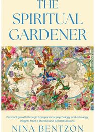 SPIRITUAL GARDENER: Personal growth through transpersonal psychology and astrology. Insights from a lifetime and 10 000 sessions.