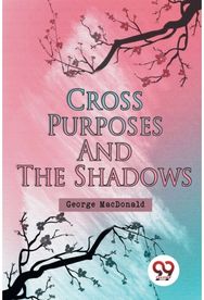 Cross Purposes and the Shadows