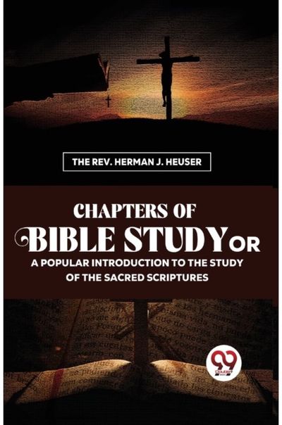 Chapters of Bible Study or a Popular Introduction to the Study of the Sacred Scriptures