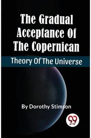 Gradual Acceptance of the Copernican Theory of the Universe