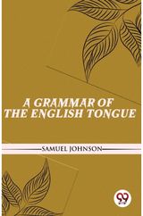 A Grammar Of The English Tongue