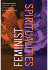 Feminist Spiritualities: Conjuring Resistance in the Afro-Caribbean and Its Diasporas