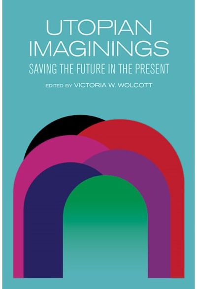 Utopian Imaginings: Saving the Future in the Present
