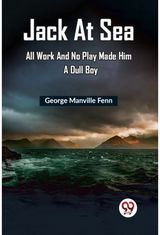 Jack at Sea All Work and No Play Made Him a Dull Boy (Edition2023)