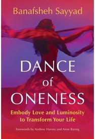 Dance of Oneness: Embody Love and Luminosity to Transform Your Life