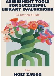 Assessment Tools for Successful Library Evaluations: A Practical Guide