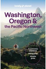 Lonely Planet Washington, Oregon & the Pacific Northwest: Plan the Trip of a Lifetime | Detailed Itineraries & Maps | Insider Tips | Covers Seattle, Northwestern Washington, and more